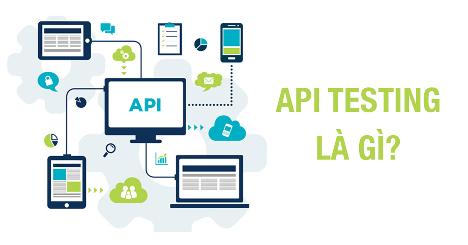 Test API là gì? Hướng dẫn chi tiết và quy trình kiểm thử API